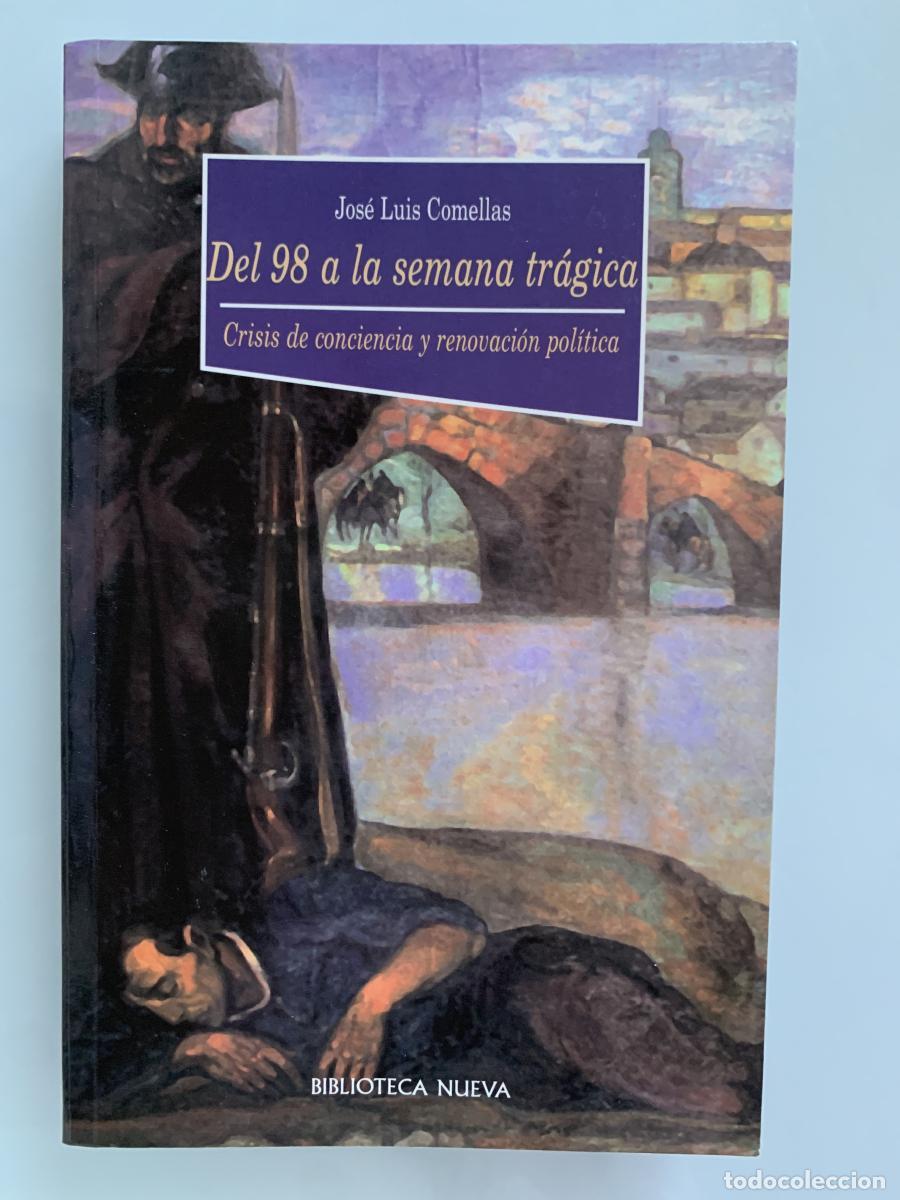 Libros: DEL 98 A LA SEMANA TR&Aacute;GICA. Crisis de conciencia y renovaci&oacute;n pol&iacute;tica - Jos&eacute; Luis Comellas Garc&iacute;a-L