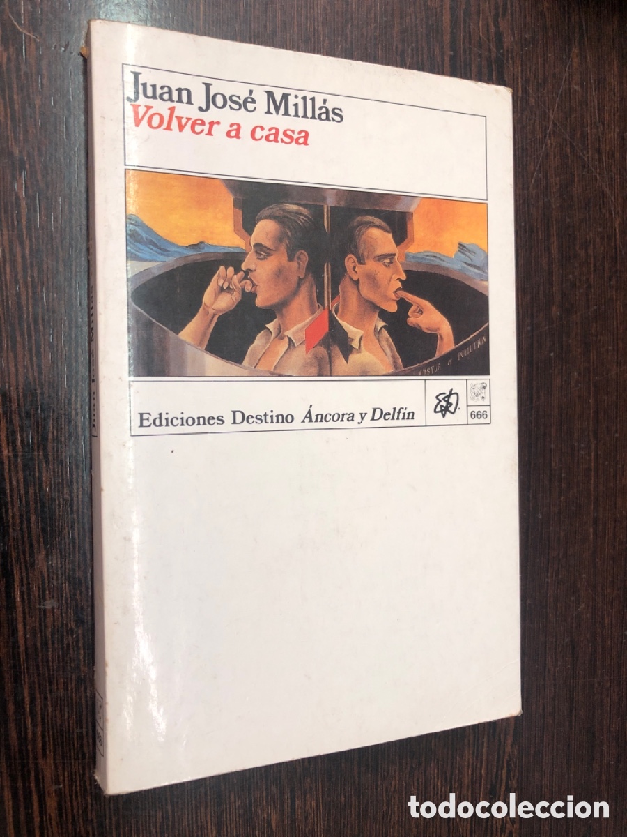 Libros: VOLVER A CASA JUAN JOSE MILLAS EDICIONES DESTINO ANCORA Y DELFIN 666