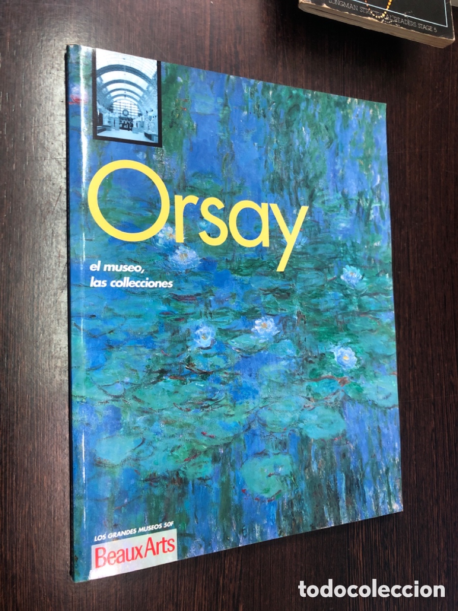 Livres: ORSAY EL MUSEO LAS COLECCIONES LOS GRANDES MUSEOS 50F BEAUXARTS