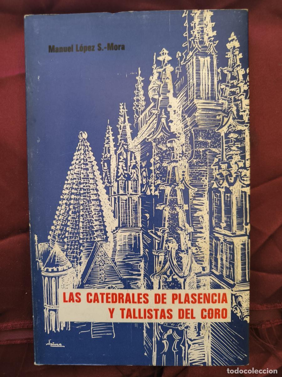 Libros: Las Catedrales de Plasencia y tallistas del coro - Manuel L&oacute;pez S&aacute;nchez-Mora