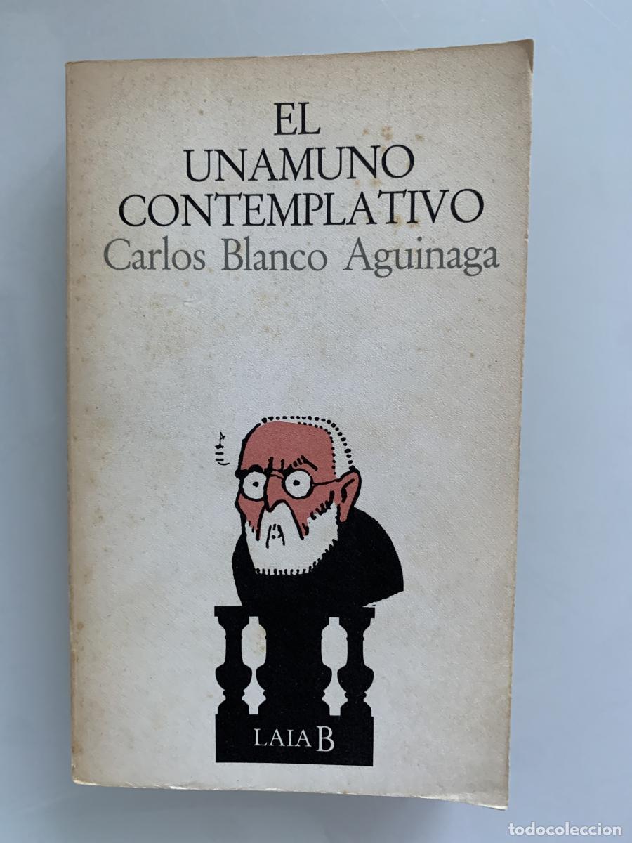 Libros: EL UNAMUNO CONTEMPLATIVO - Carlos Blanco Aguinaga
