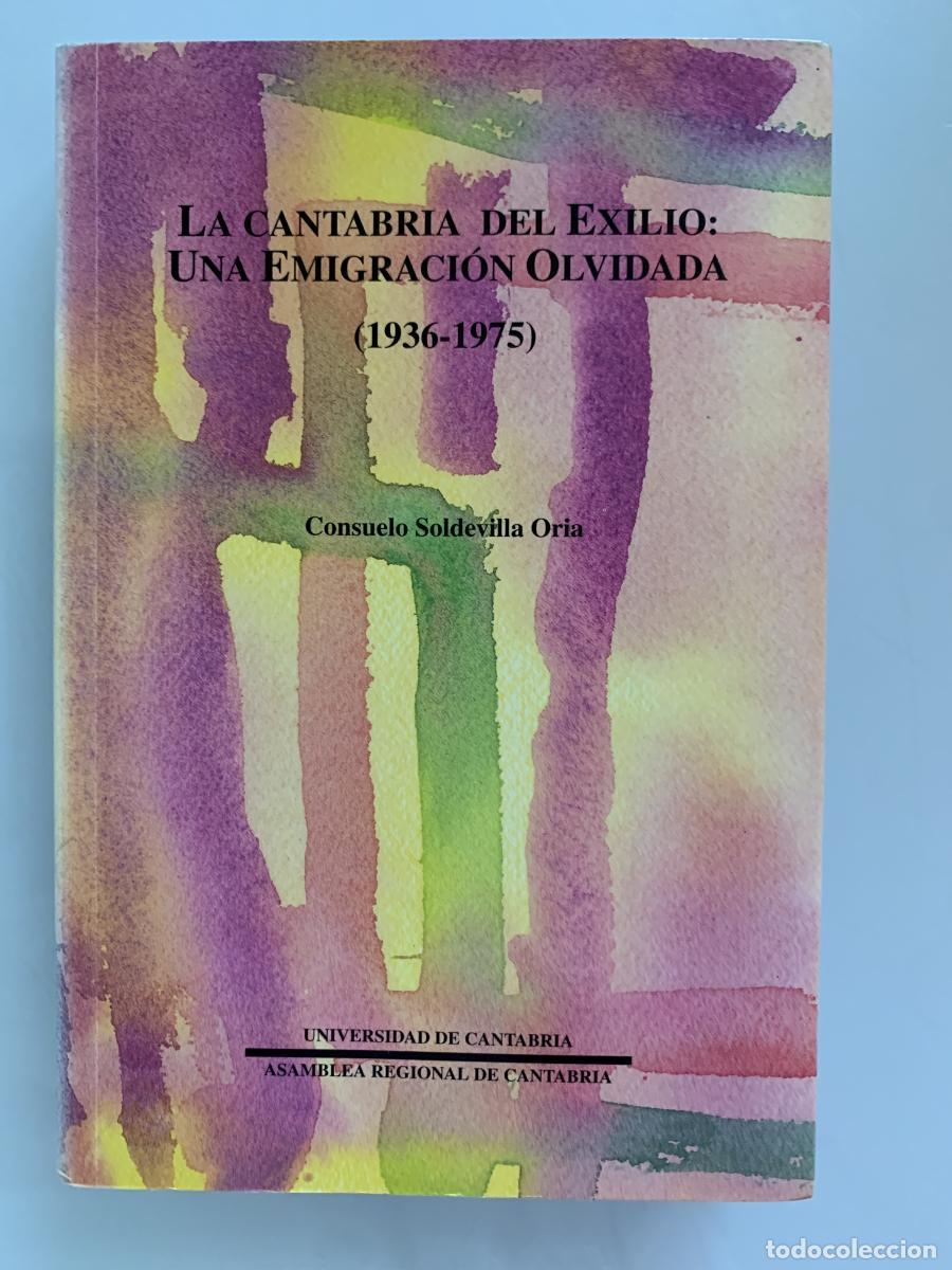 Libros: LA CANTABRIA DEL EXILIO: UNA EMIGRACI&Oacute;N OLVIDADA (1936-1975) (dedicado por la autora) - Consuelo Sol
