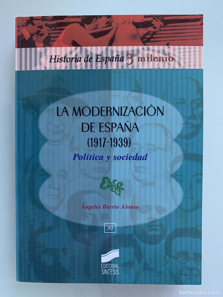Libros: LA MODERNIZACI&Oacute;N DE ESPA&Ntilde;A (1917-1939) Pol&iacute;tica y Sociedad - &Aacute;ngeles Barrio Alonso