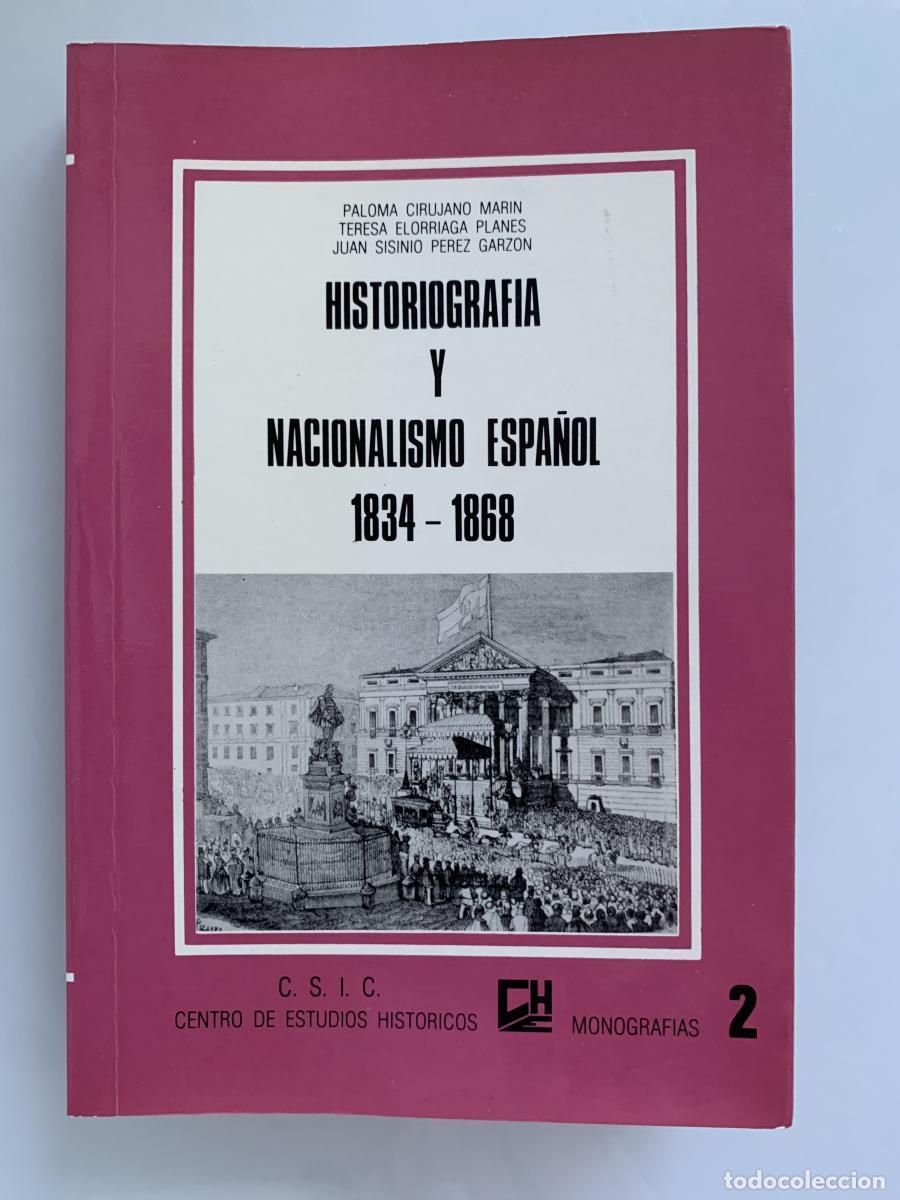 Libros: HISTORIOGRAF&Iacute;A Y NACIONALISMO ESPA&Ntilde;OL (1834-1868) - Paloma Cirujano Mar&iacute;n, Teresa Elorriaga Planes y