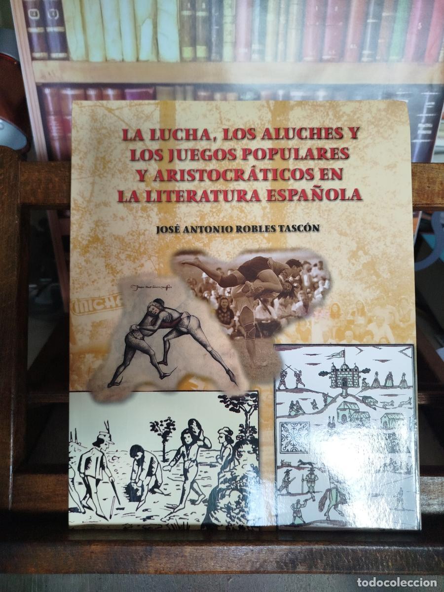 Livros em segunda m&atilde;o: La lucha, los aluches y los juegos populares y aristocr&aacute;ticos en la literatura espa&ntilde;ola. - Robles Ta