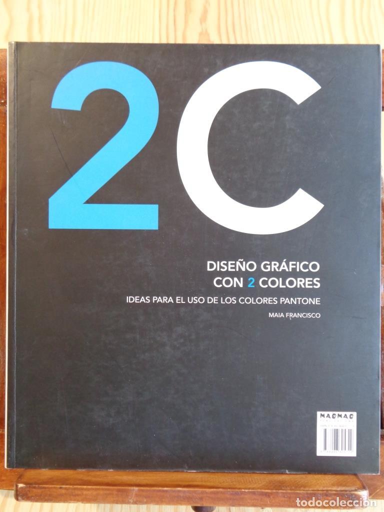 Libros: 2 C DISE&Ntilde;O GR&Aacute;FICO CON 2 COLORES. Ideas para el uso de los colores pantone / 1 C DISE&Ntilde;O GR&Aacute;FICO CON