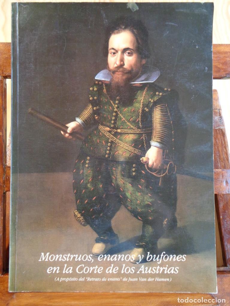 Libros: MONSTRUOS, ENANOS Y BUFONES EN LA CORTE DE LOS AUSTRIAS (A prop&oacute;sito del Retrato del enano de Juan V