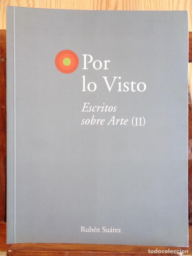 Libri di seconda mano: POR LO VISTO. Escritos sobre Arte (II). - RUB&Eacute;N SU&Aacute;REZ
