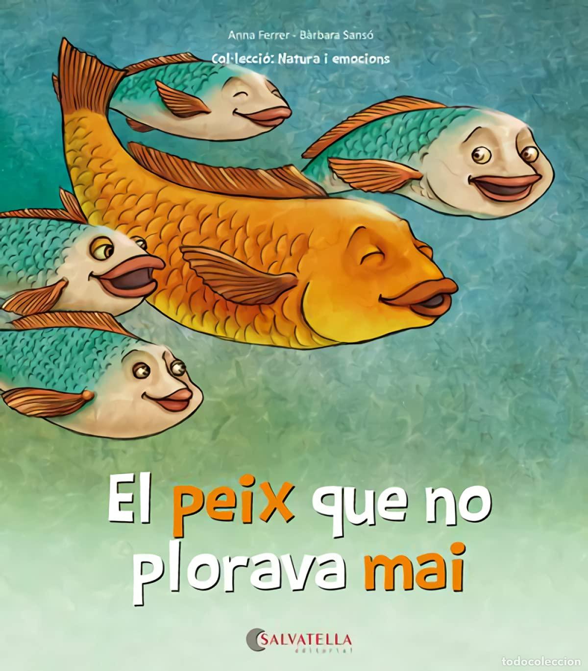 B&uuml;cher: El peix que no plorava mai: L'alegria, la tristesa, la r&agrave;bia i la por: 2 (Natura i emocions)