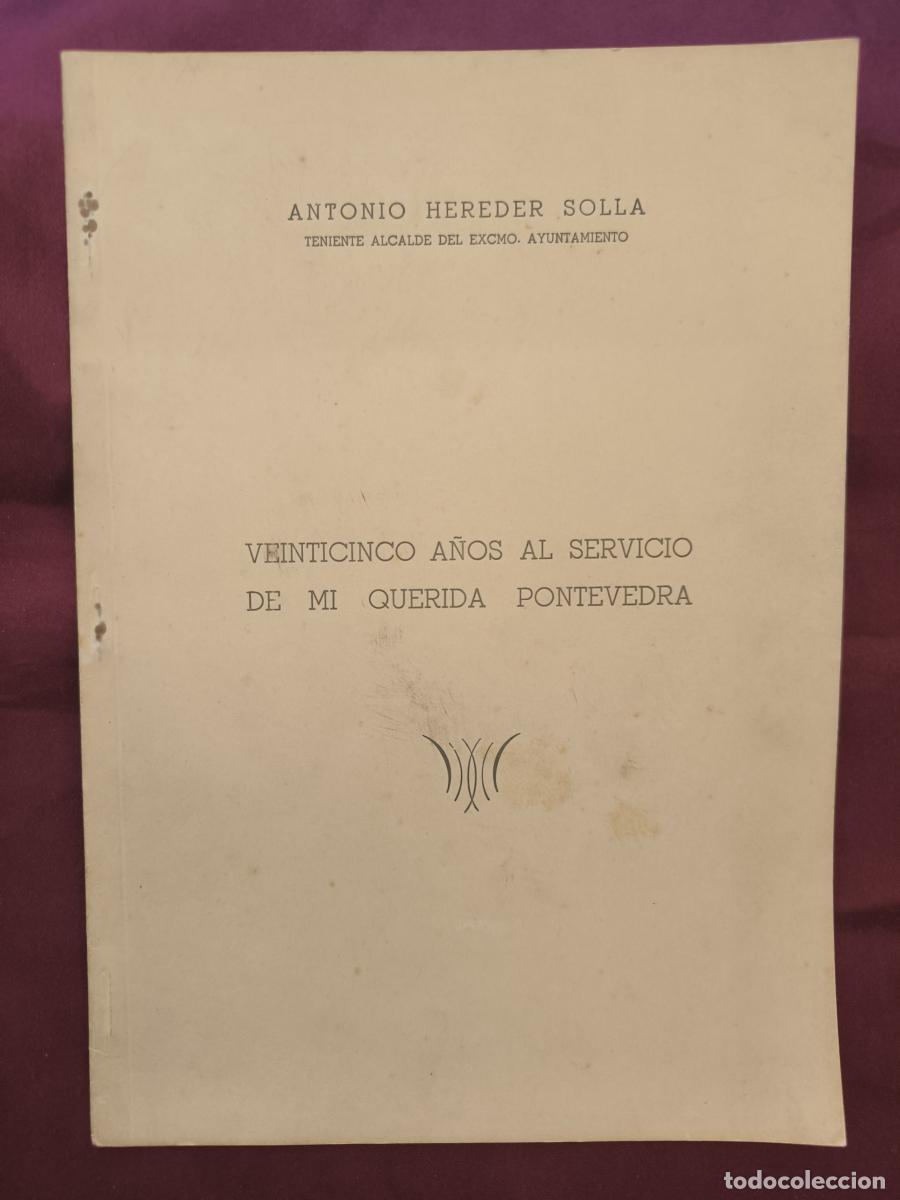 Libros: Veinticinco a&ntilde;os al servicio de mi querida Pontevedra. - Antonio Hereder Solla