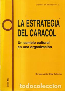 Libros: La estrategia del caracol. Un cambio cultural en una organizaci&oacute;n - Enrique Javier D&iacute;ez Guti&eacute;rrez
