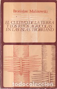 Libri di seconda mano: El cultivo de la tierra y los ritos agr&iacute;colas en las Islas Trobiand - Bronislaw Malinowski