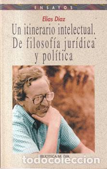 Libri di seconda mano: Un itinerario intelectual. De filosof&iacute;a jur&iacute;dica y pol&iacute;tica - El&iacute;as D&iacute;az