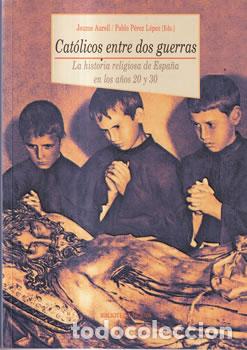Livres: Cat&oacute;licos entre dos guerras - Jaume Aurell / Pablo P&eacute;rez L&oacute;pez (eds.)