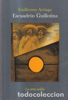 Libros: Escuadr&oacute;n Guillotina - Guillermo Arriaga - Foto 1