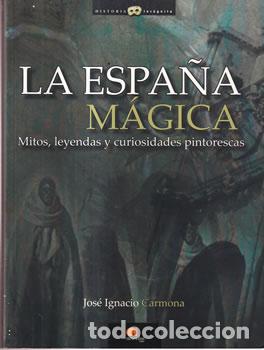Libros: La Espa&ntilde;a M&aacute;gica - Jos&eacute; Ignacio Carmona - Foto 1