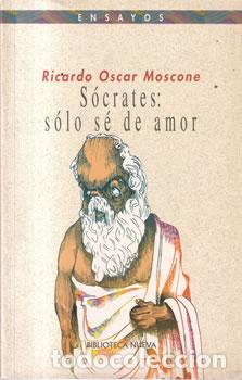 Libros: S&oacute;crates: s&oacute;lo s&eacute; de amor - Eicardo Oscar Moscone - Foto 1
