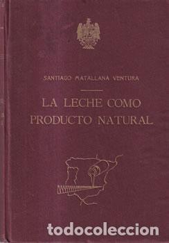 books: La leche como producto natural - Santiago Matallana Ventura