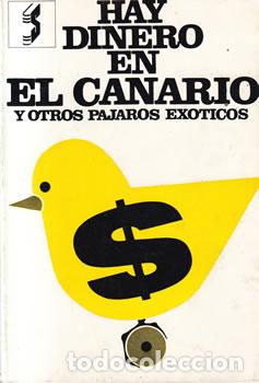 Libros: Hay dinero en el canario y otros p&aacute;jaros ex&oacute;ticos - El&iacute;as Nav&eacute;s Solano