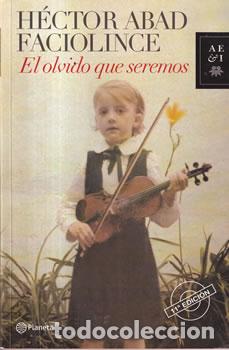Libros: El olvido que seremos - H&eacute;ctor Abad Faciolince