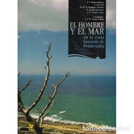 Libros: El hombre y el mar en la costa Suroeste de Pontevedra - Beloso Qui&ntilde;ones/ Cano Pan/ Roman&iacute; Barrientos