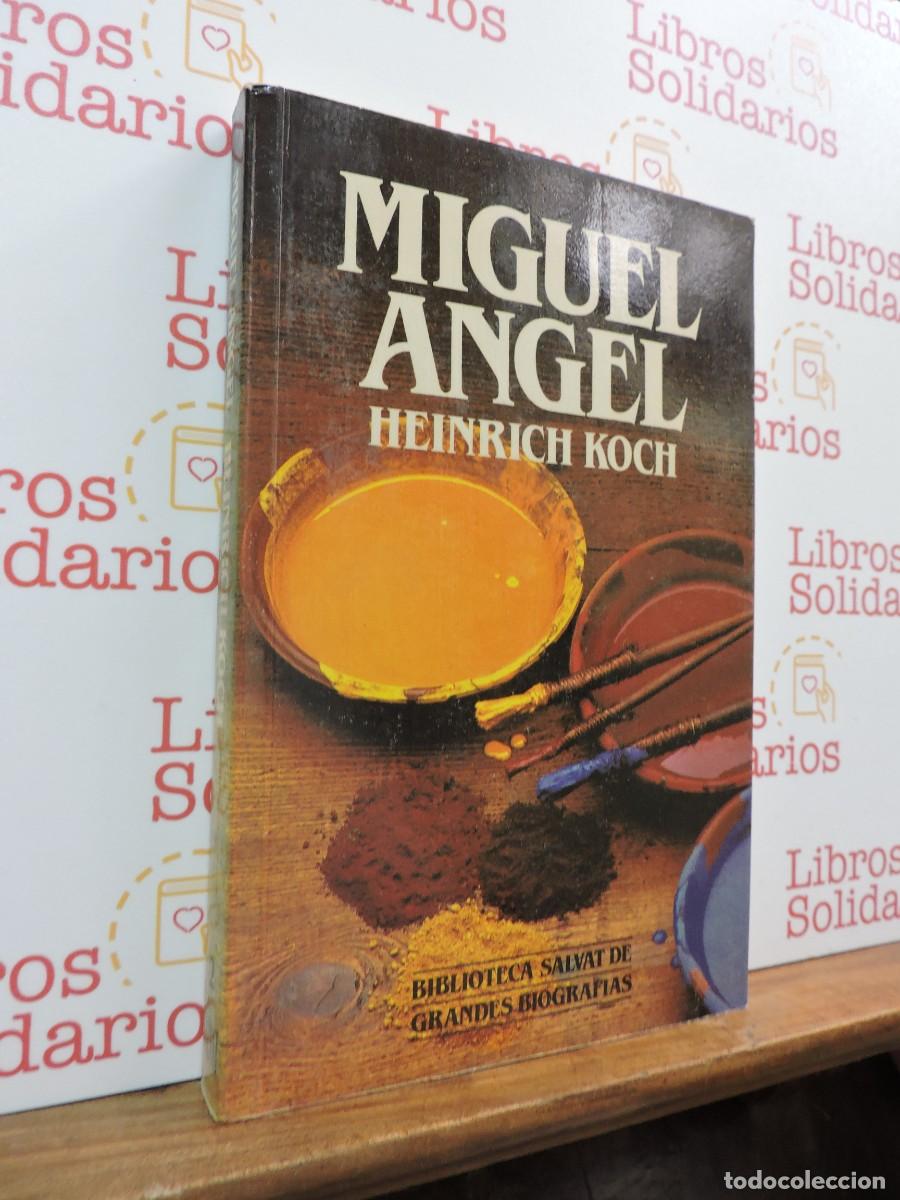 Libros: Miguel &Aacute;ngel. KOCH, Heinrich. Biblioteca Salvat de Grandes Biograf&iacute;as. 1984