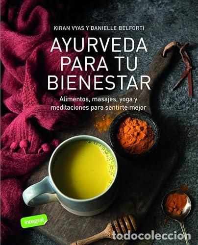 Libros: Ayurveda para tu bienestar: Alimentos, masajes, yoga y meditaciones para sentirte mejor