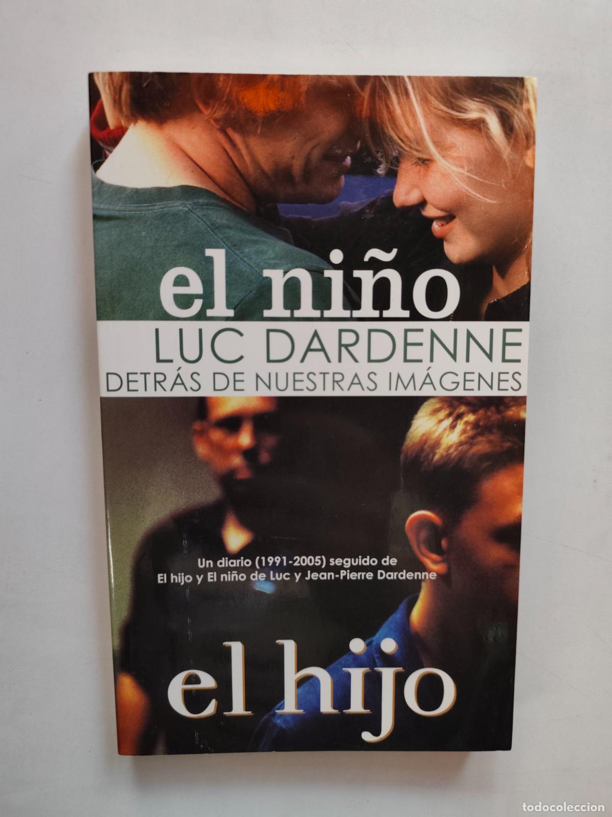 Libros: Luc Dardenne - Detr&aacute;s de nuestras im&aacute;genes (1991-2005). Seguido de El Hijo y El Ni&ntilde;o