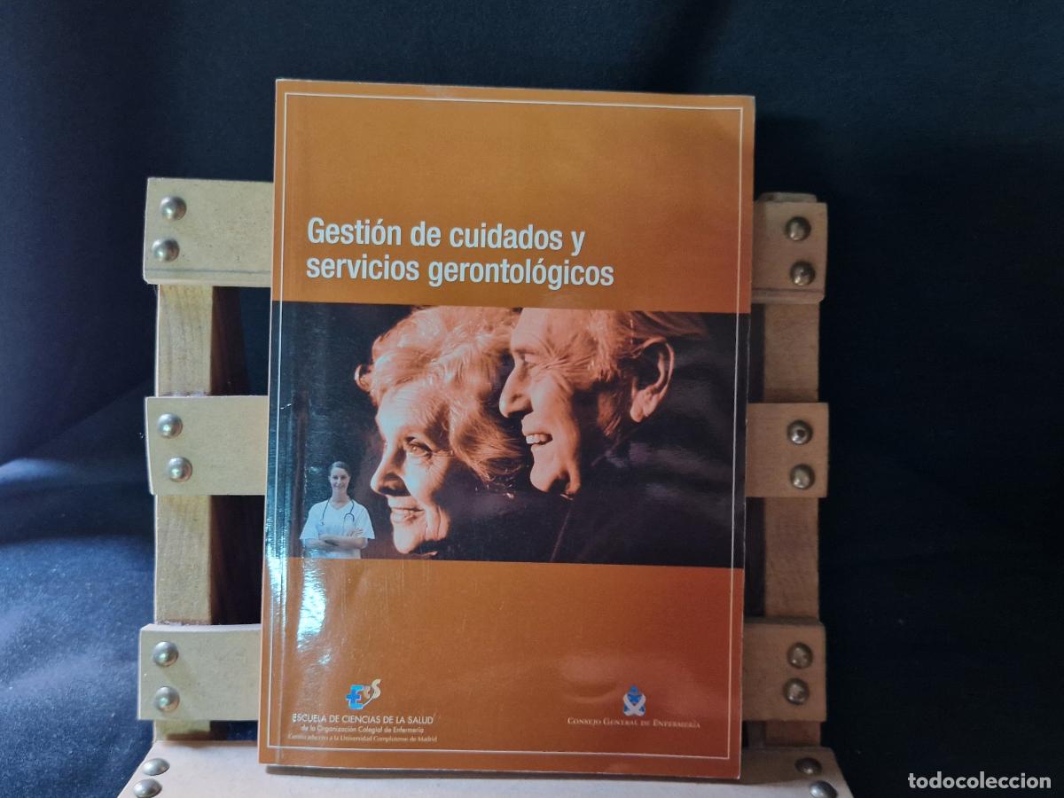 Libros: GESTION DE CUIDADOS Y SERVICIOS GERONTOLOGICOS. ESCUELA DE CIENCIAS DE LA SALUD.