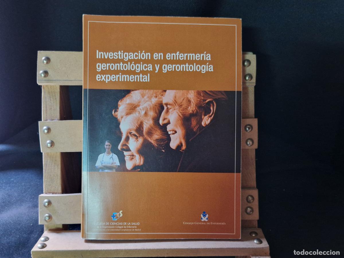 Libros: INVESTIGACION EN ENFERMERIA GERONTOLOGICA Y GERONTOLOGIA EXPERIMEN. ESCUELA DE CIENCIAS DE LA SALUD.