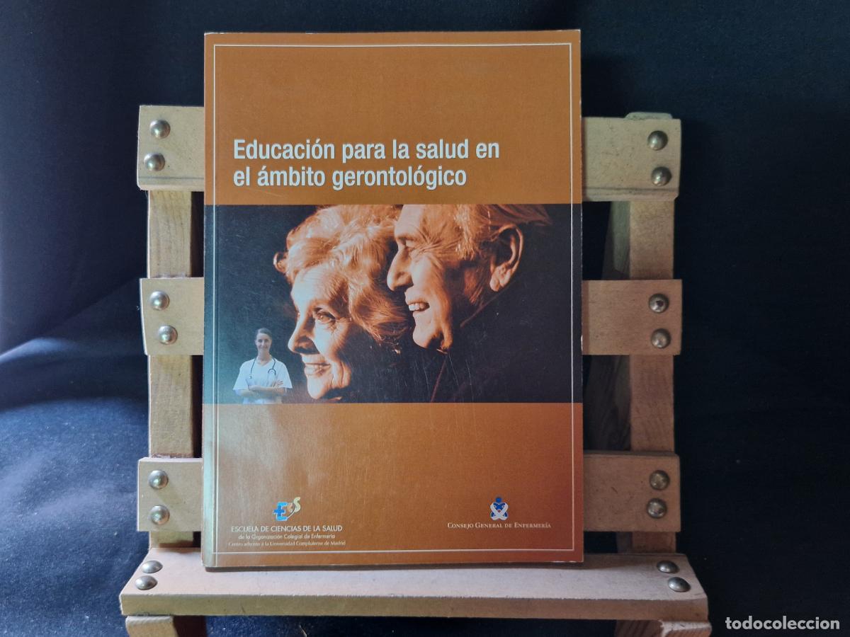 Libros: EDUCACION PARA LA SALUD EN AL AMBITO GERONTOLOGICO. ESCUELA DE CIENCIAS DE LA SALUD.