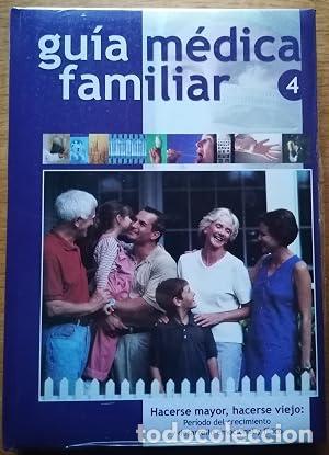 Libros: GU&Iacute;A M&Eacute;DICA FAMILIAR (4) HACERSE MAYOR, HACERSE VIEJO.