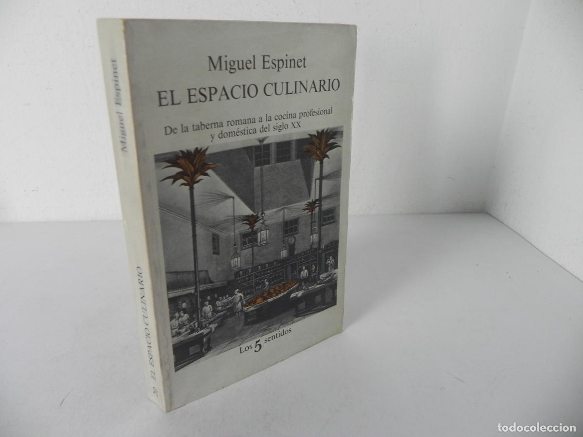 Libros: EL ESPACIO CULINARIO (MIGUEL ESPINET) DE LA TABERNA ROMANA A LA COCINA PROFESIONAL SIGLO XX - 1984