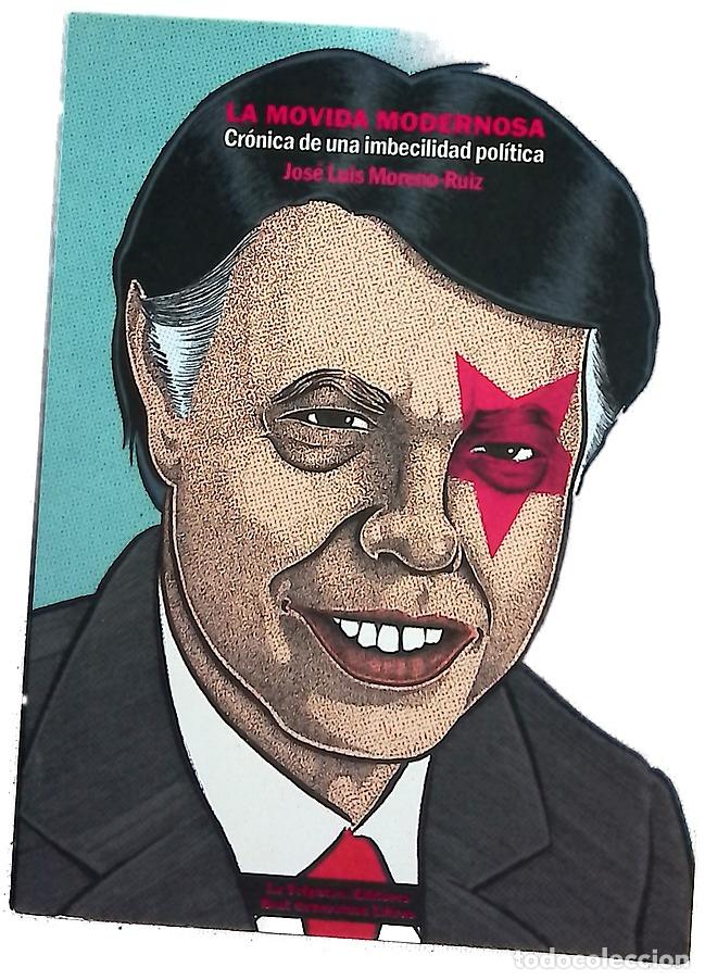 Livres: La Movida modernosa : cr&oacute;nica de una imbecilidad pol&iacute;tica