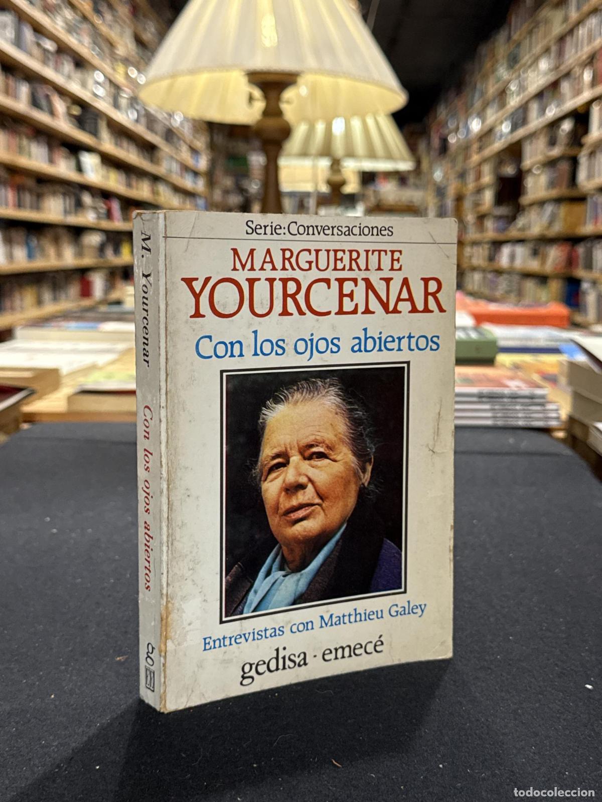 Libros: Con los ojos abiertos - Marguerite Yourcenar; Matthieu Galey