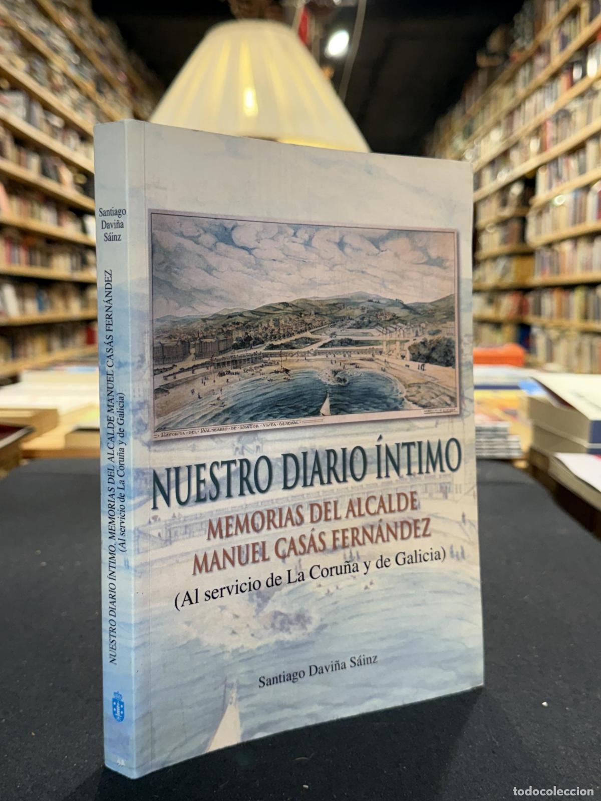 B&uuml;cher: Nuestro diario &iacute;ntimo. Memorias del alcalde Manuel Cas&aacute;s Fern&aacute;ndez (Al servicio de La Coru&ntilde;a y de Ga