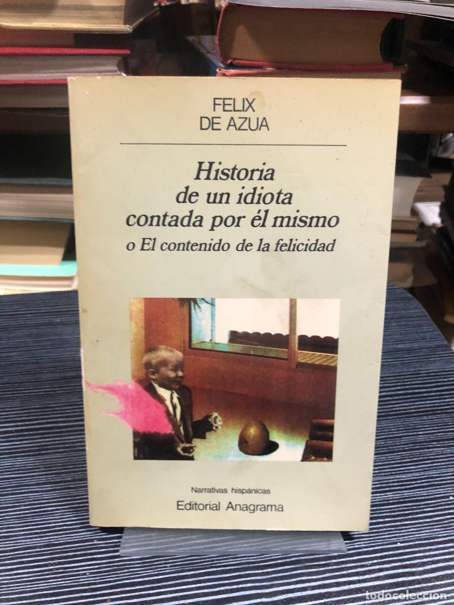 books: Historia de un idiota contada por &eacute;l mismo (Editorial Anagrama) F&eacute;lix de Az&uacute;a