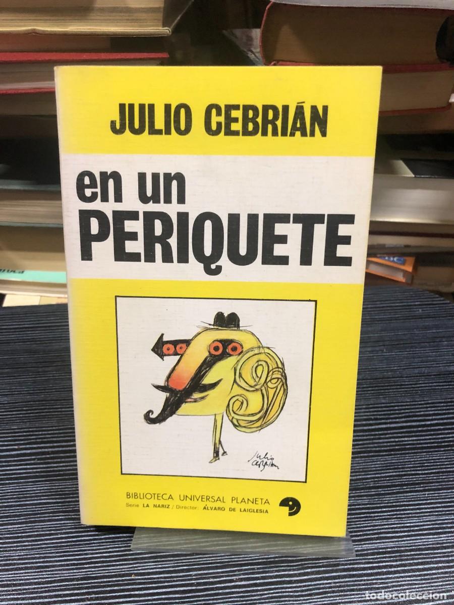 Libros: En un periquete (Biblioteca Universal Planeta - Serie La Nariz) Julio Cebri&aacute;n