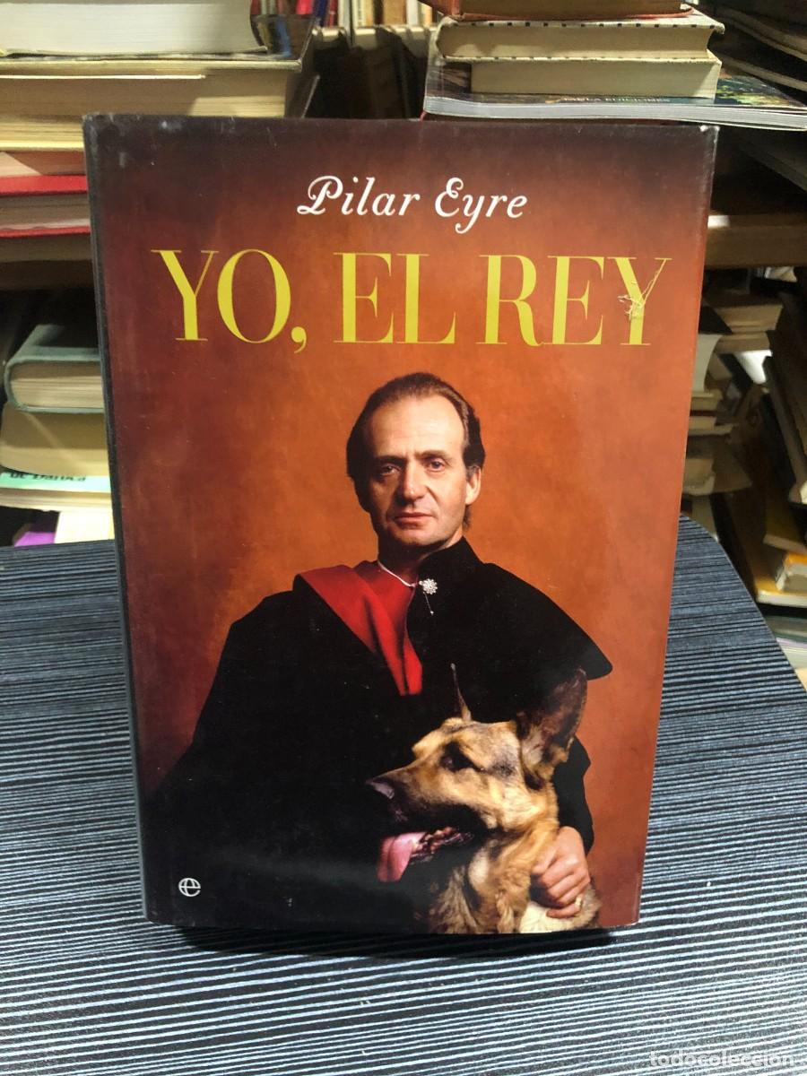 Libros: Yo, el Rey (La Esfera de los Libros) Pilar Eyre - Foto 1