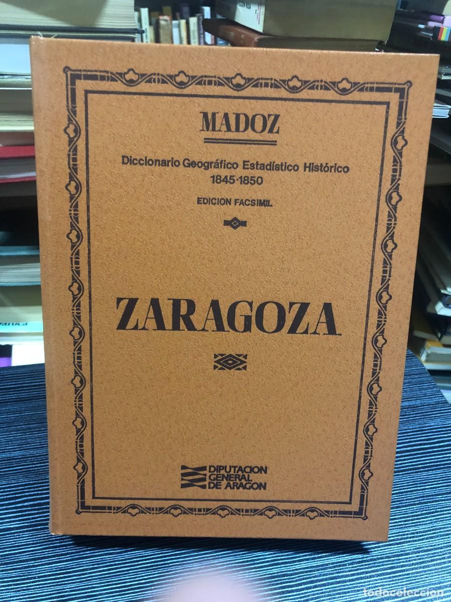 Libros: Diccionario Geogr&aacute;fico Estad&iacute;stico Hist&oacute;rico (Zaragoza) Pascual Madoz / Edici&oacute;n Facs&iacute;mil (Diputaci&oacute;n