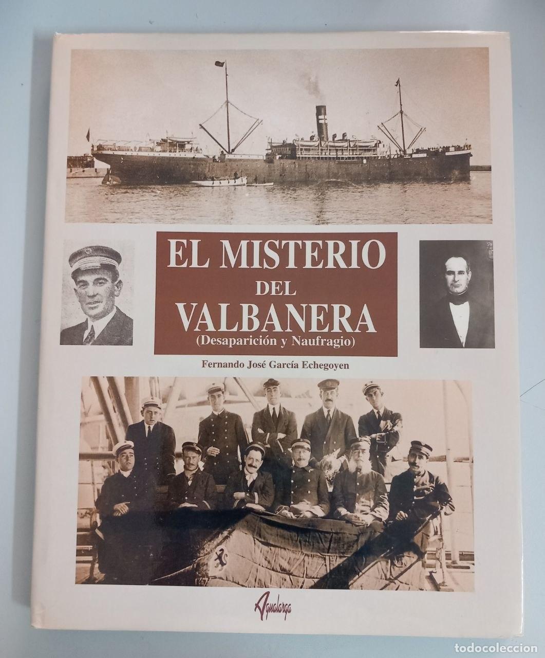 Libros: El misterio del Valbanera. (Desaparici&oacute;n y naufragio). - GARC&Iacute;A ECHEGOYEN, Fernando Jos&eacute;: