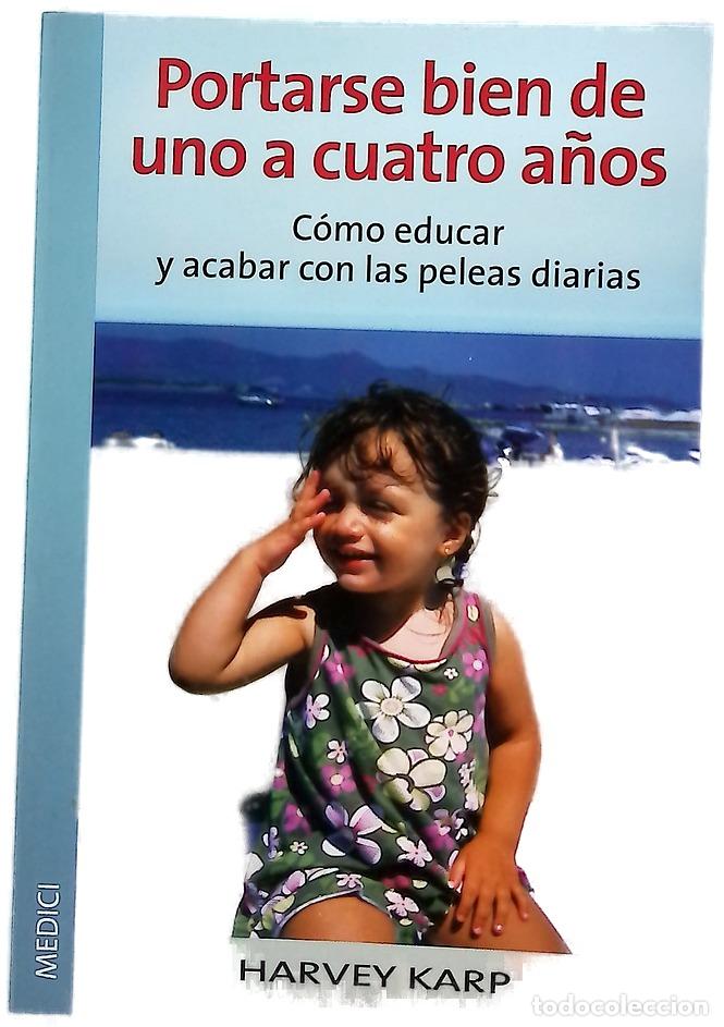 Libros: Portarse bien de uno a cuatro a&ntilde;os c&oacute;mo educar y acabar con las peleas diarias