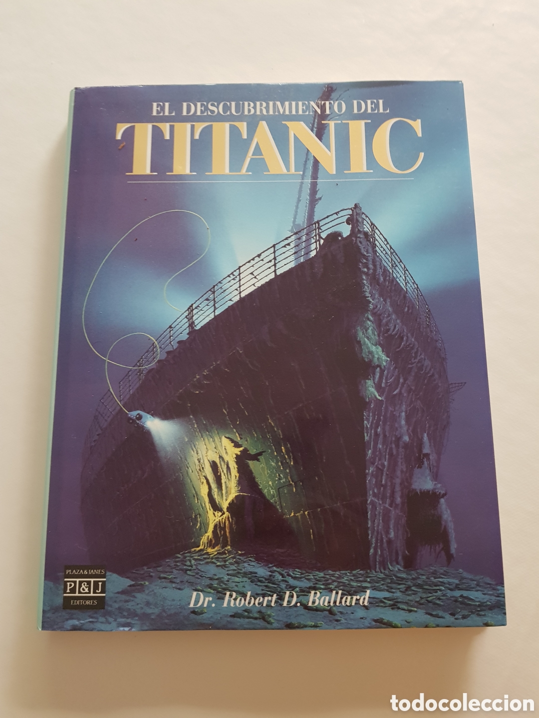 books: EL DESCUBRIMIENTO DEL TITANIC . ROBERT D. BALLARD. PLAZA & JANES