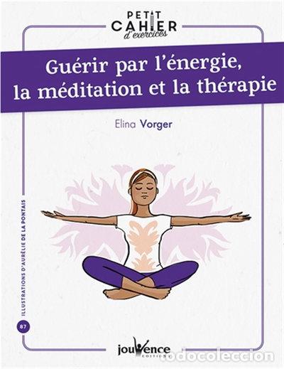 Libros: Gu&eacute;rir par l'&eacute;nergie, la m&eacute;ditation et la th&eacute;rapie- 9782889532995