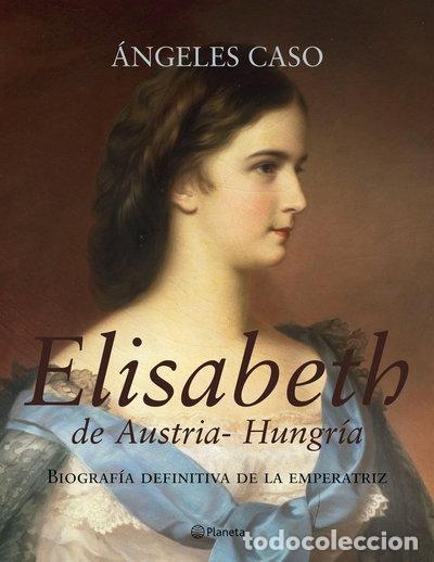 Livres: Elisabeth de Austria-Hungr&iacute;a- 9788408062349