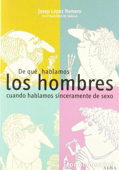 Libros: De qu&eacute; hablamos los hombres cuando hablamos sinceramente de sexo- 9788484283799