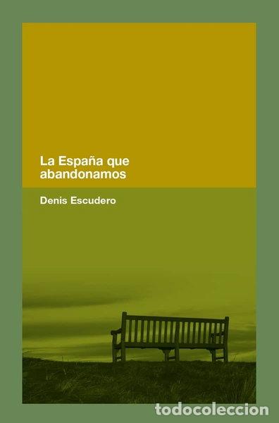 Libros: La Espa&ntilde;a que abandonamos- 9788418546365
