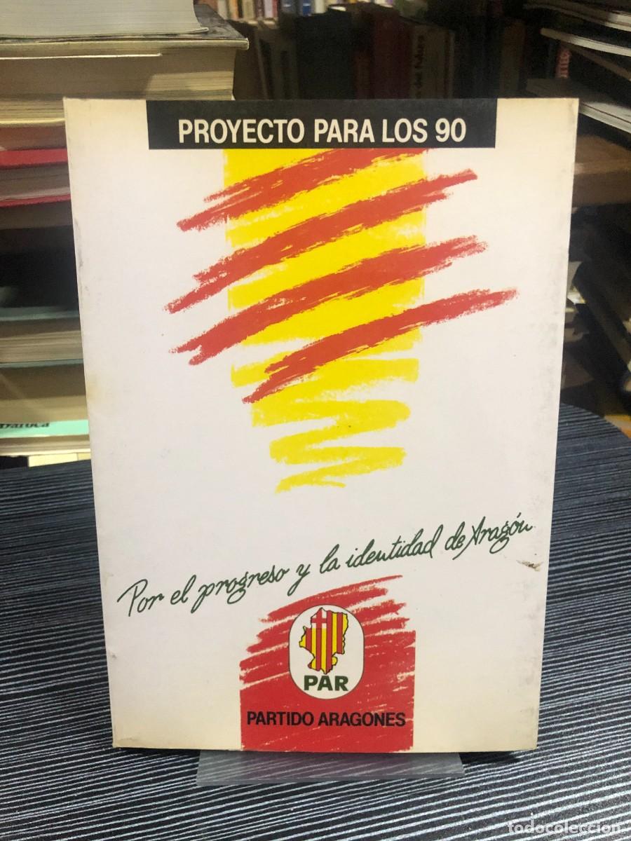 Libros: Proyecto para los 90: Por el progreso y la identidad de Arag&oacute;n Partido Aragon&eacute;s (PAR) / Folleto-Libr