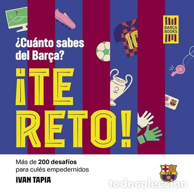 books: &iexcl;Te reto! &iquest;Cu&aacute;nto sabes del Bar&ccedil;a?- 9788419466594