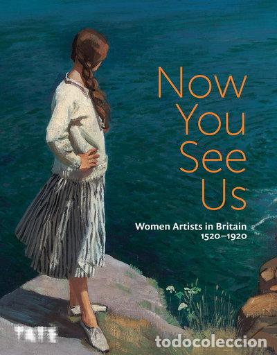 B&uuml;cher: Now You See Us: Women Artists in Britain 1520-1920- 9781849769259